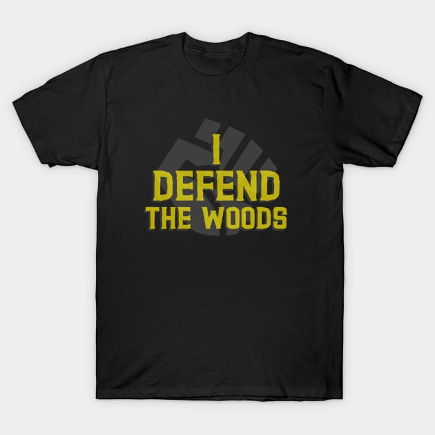 I Defend The Woods T-Shirt by soondoock